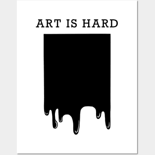 Art is Hard Posters and Art